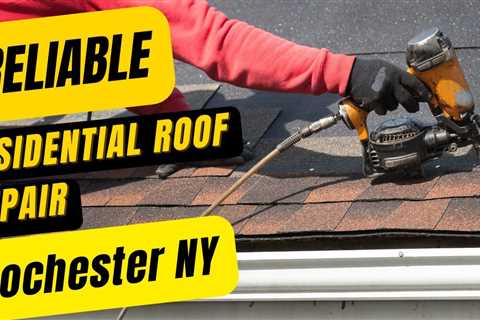 Reliable Residential Roof Repair in Rochester NY