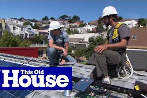 How to Install Solar Panels | This Old House