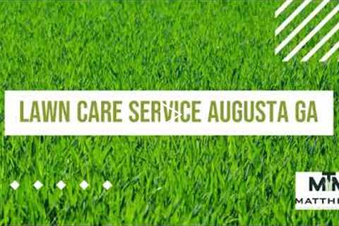 Lawn Care Service Augusta GA - Matthews Turf Management