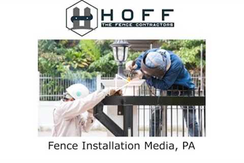 Fence Installation Media, PA - Hoff - The Fence Contractors