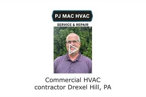 Commercial HVAC contractor Drexel Hill, PA - PJ MAC HVAC Service & Repair