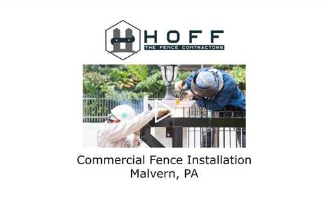 Commercial Fence Installation Malvern, PA - Hoff - The Fence Contractors
