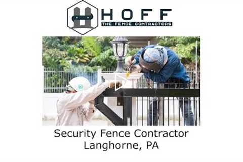 Security Fence Contractor Langhorne, PA - Hoff - The Fence Contractors