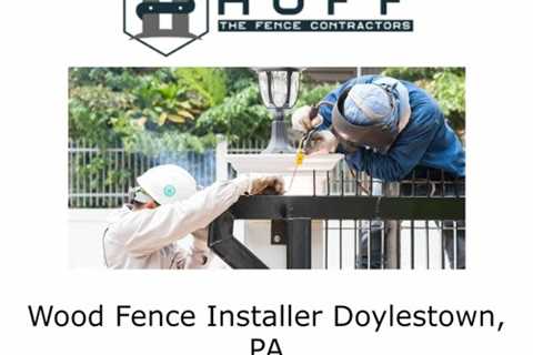 Wood Fence Installer Doylestown, PA