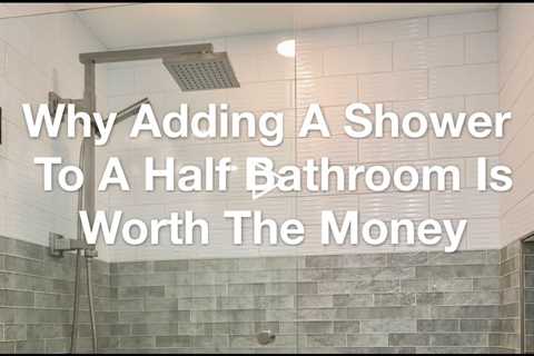 Why Adding A Shower To A Half Bathroom Is Worth The Money