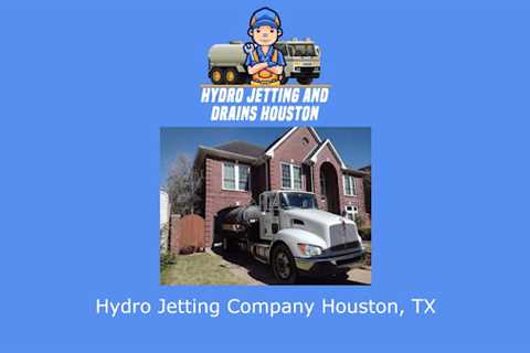 Hydro Jetting and Drains Houston