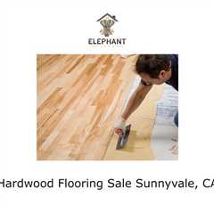 Hardwood Flooring Sale Sunnyvale, CA