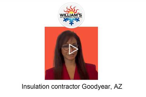 Insulation contractor Goodyear, AZ - William's Air Conditioning & Heating