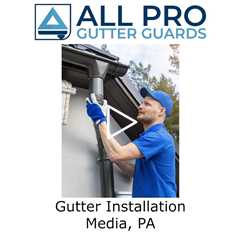 Gutter Installation Media, PA - All Pro Gutter Guards