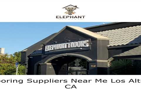 Flooring Suppliers Near Me Los Altos, CA by Elephant Floors's Podcast