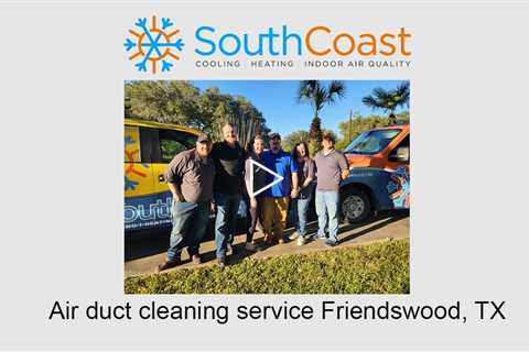 Air duct cleaning service Friendswood, TX - SouthCoast Heat & Air