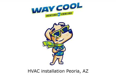 HVAC installation Peoria, AZ - Honest HVAC Installation & Repair - Way Cool