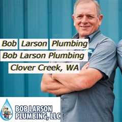 Bob-Larson-Plumbing-Clover-Creek-WA