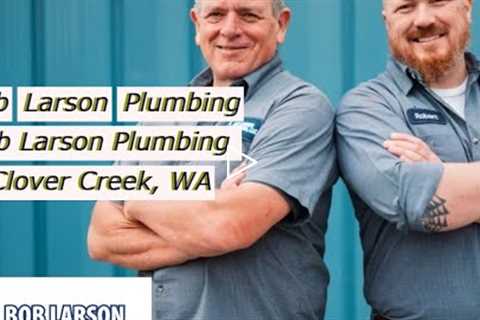 Bob Larson Plumbing Clover Creek, WA - Bob Larson Plumbing