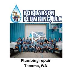 Plumbing repair Tacoma, WA - Bob Larson Plumbing