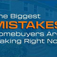 Top Homebuyer Mistakes to Avoid | Expert Real Estate Tips