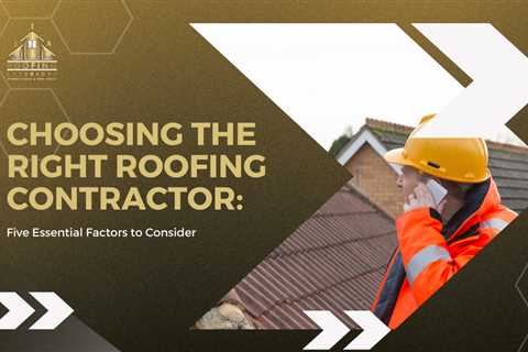 Essential Guidelines for Selecting the Right Roofing Company - Rusticotv