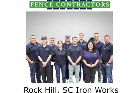 Rock Hill, SC Iron Works Fence Contractor