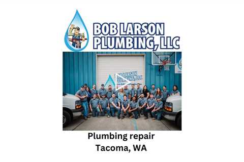 Plumbing repair Tacoma, WA - Bob Larson Plumbing