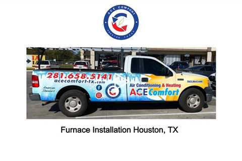 Furnace Installation Houston, TX - Ace Comfort Air Conditioning & Heating - 281-658-5141