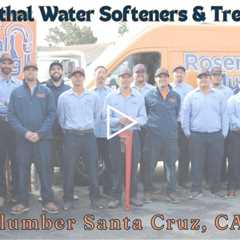 Plumber Santa Cruz, CA - Rosenthal Water Softeners & Treatments