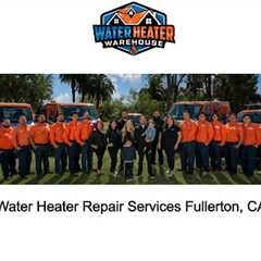 Water Heater Repair Services Fullerton, CA