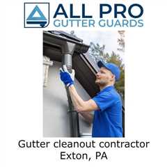 Gutter cleanout contractor Exton, PA