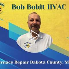 Furnace Repair Dakota County, MN - Bob Boldt HVAC