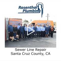 Sewer Line Repair Santa Cruz County, CA - Rosenthal Water Softeners & Treatment