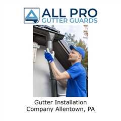 Gutter installation company Allentown, PA