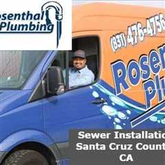 Sewer Installation Santa Cruz County, CA