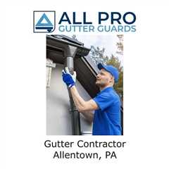 Gutter Contractor Allentown, PA - All Pro Gutter Guards's Podcast