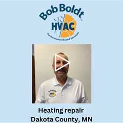 Heating repair Dakota County, MN - Bob Boldt HVAC