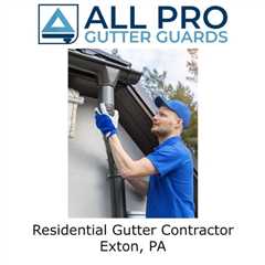 Residential Gutter Contractor Exton, PA