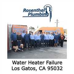 Water Heater Failure Los Gatos, CA 95032