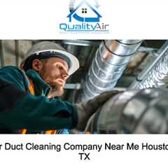 Air Duct Cleaning Company Near Me Houston, TX 