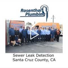 Sewer Leak Detection Santa Cruz County, CA - Rosenthal Water Softeners & Treatment