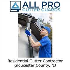 Residential Gutter Contractor Gloucester County, NJ - All Pro Gutter Guards's Podcast