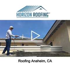 Roofing Anaheim, CA - Horizon Roofing - 714-328-1967