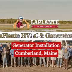 Generator Installation Cumberland, Maine - LaPlante HVAC & Generators