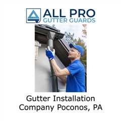 Gutter installation company Poconos, PA