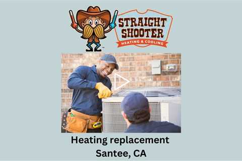 Heating replacement Santee, CA - Straight Shooter Heating & Cooling