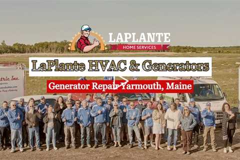 Generator Repair Yarmouth, Maine - LaPlante HVAC & Generators