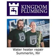 Water heater repair Summerlin, NV - Kingdom Plumbing