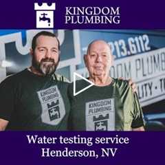 Water testing service Henderson, NV - Kingdom Plumbing