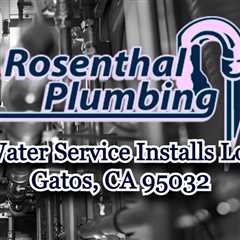 Water Service Installs Los Gatos, CA 95032