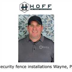 Security fence installations Wayne, PA - Hoff - The Fence Contractors's Podcast