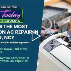 What is the Most Common AC Repair in Garner, NC