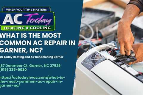What is the most common AC repair in Garner, NC?