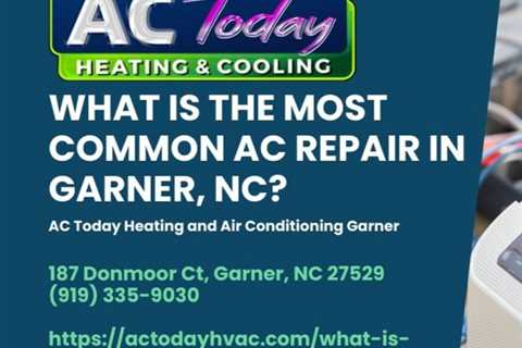 What is the Most Common AC Repair in Garner, NC?